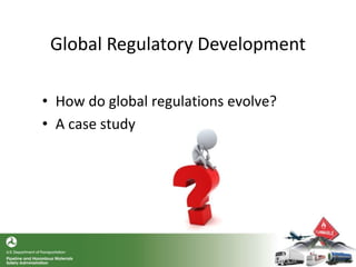 Global Regulatory Development
• How do global regulations evolve?
• A case study
 