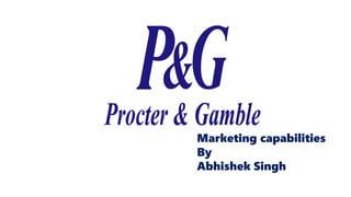 Marketing capabilities
By
Abhishek Singh
 