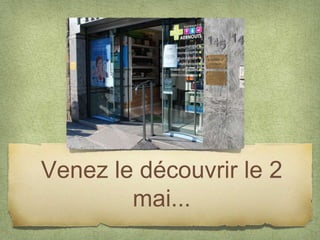 Venez le découvrir le 2
        mai...
 