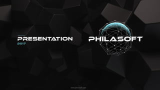 www.phila-soft.com
PRESENTATION
2017
 