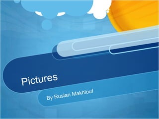 Pictures By Ruslan Makhlouf  