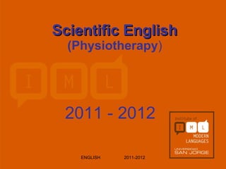 Scientific English (Physiotherapy ) 2011 - 2012 