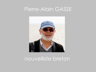Pierre-Alain GASSE
nouvelliste breton
 
