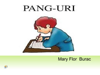 Mary Flor Burac
 
