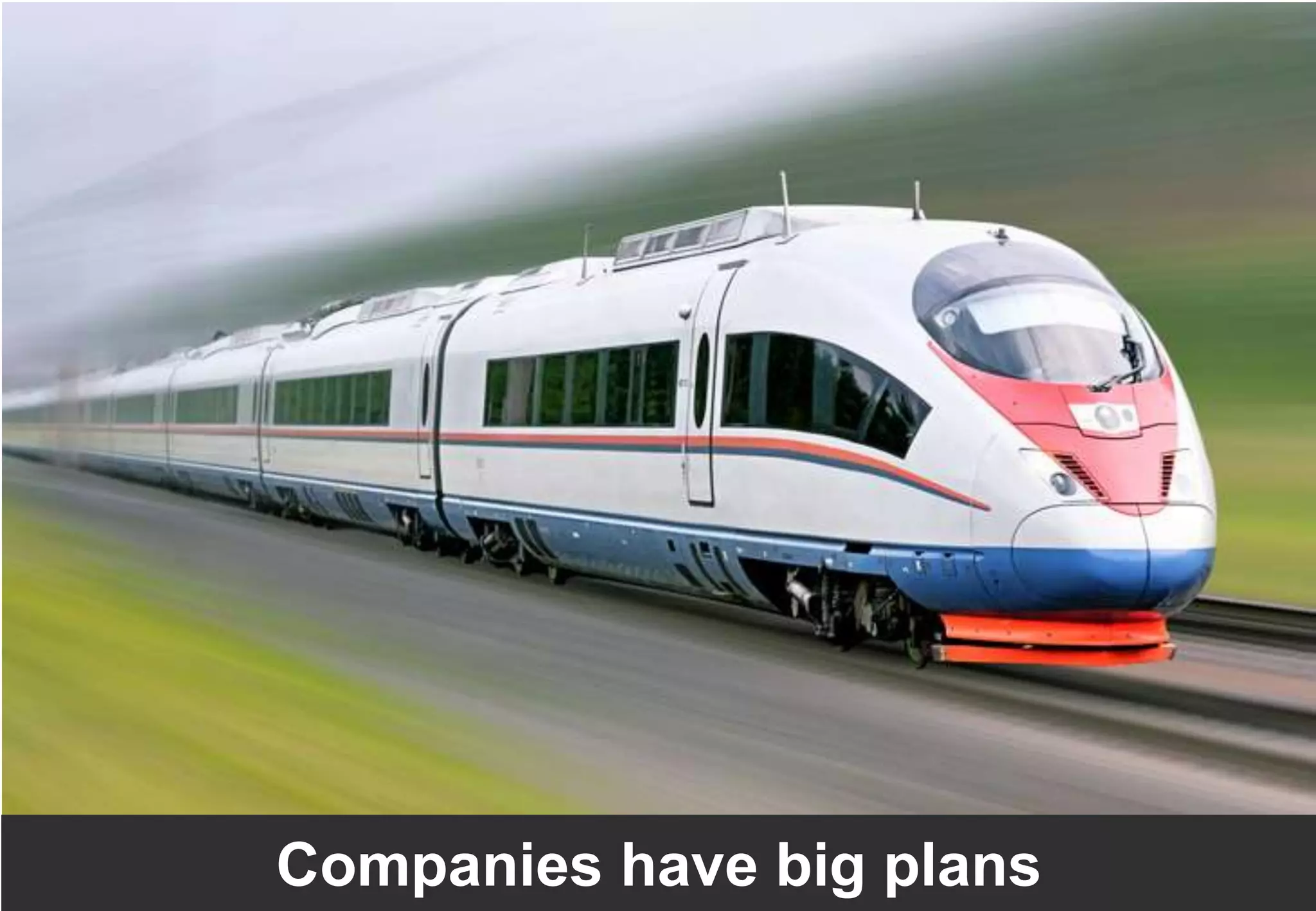 4Companies have big plans
 