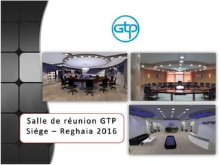 Salle de réunion GTP
Siége – Reghaia 2016
 