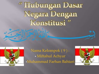 Nama Kelompok ( 9 ) :
     Miftahul Achyar

Muhammad Farhan Bahtari
 