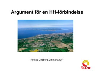 Argument för en HH-förbindelse Pontus Lindberg, 28 mars 2011 