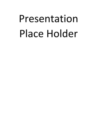Presentation
Place Holder
 