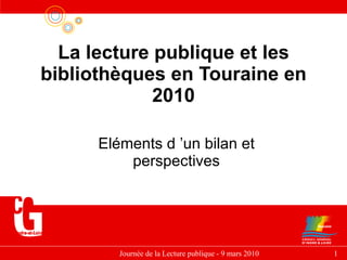 La lecture publique et les bibliothèques en Touraine   en 2010 Eléments d ’un bilan et perspectives 
