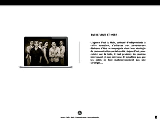 Notre quotidien : initier des
actions de communication
qui vont générer de la
conversation
entre un annonceur et son public
 