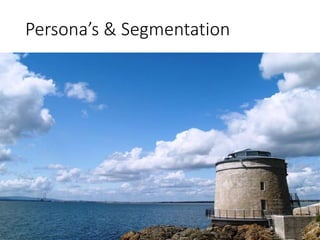 Persona’s & Segmentation
 