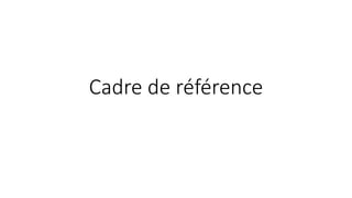 Cadre de référence
 