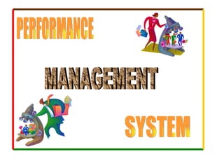 PERFORMANCE MANAGEMENT SYSTEM 