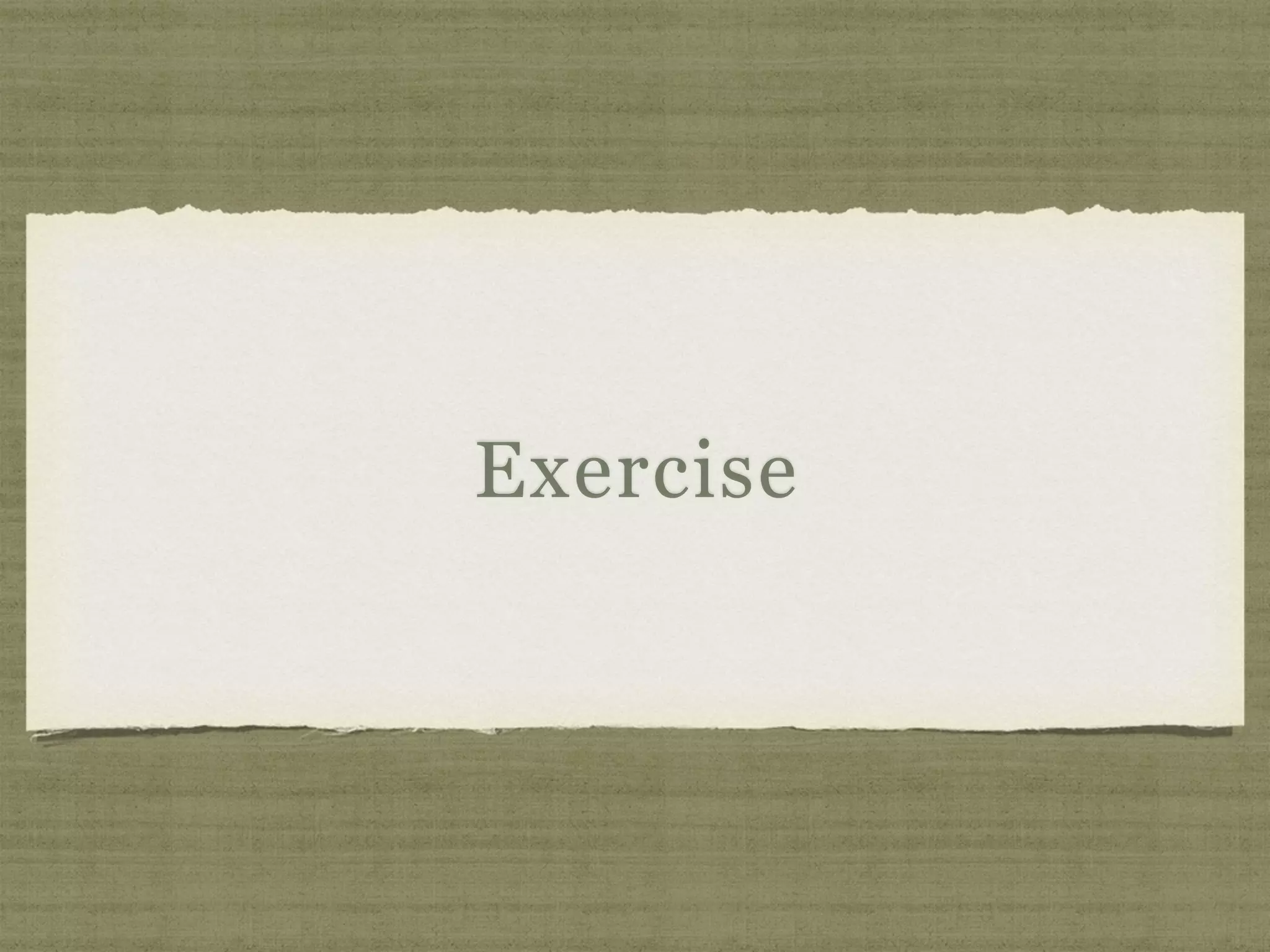 Exercise
 