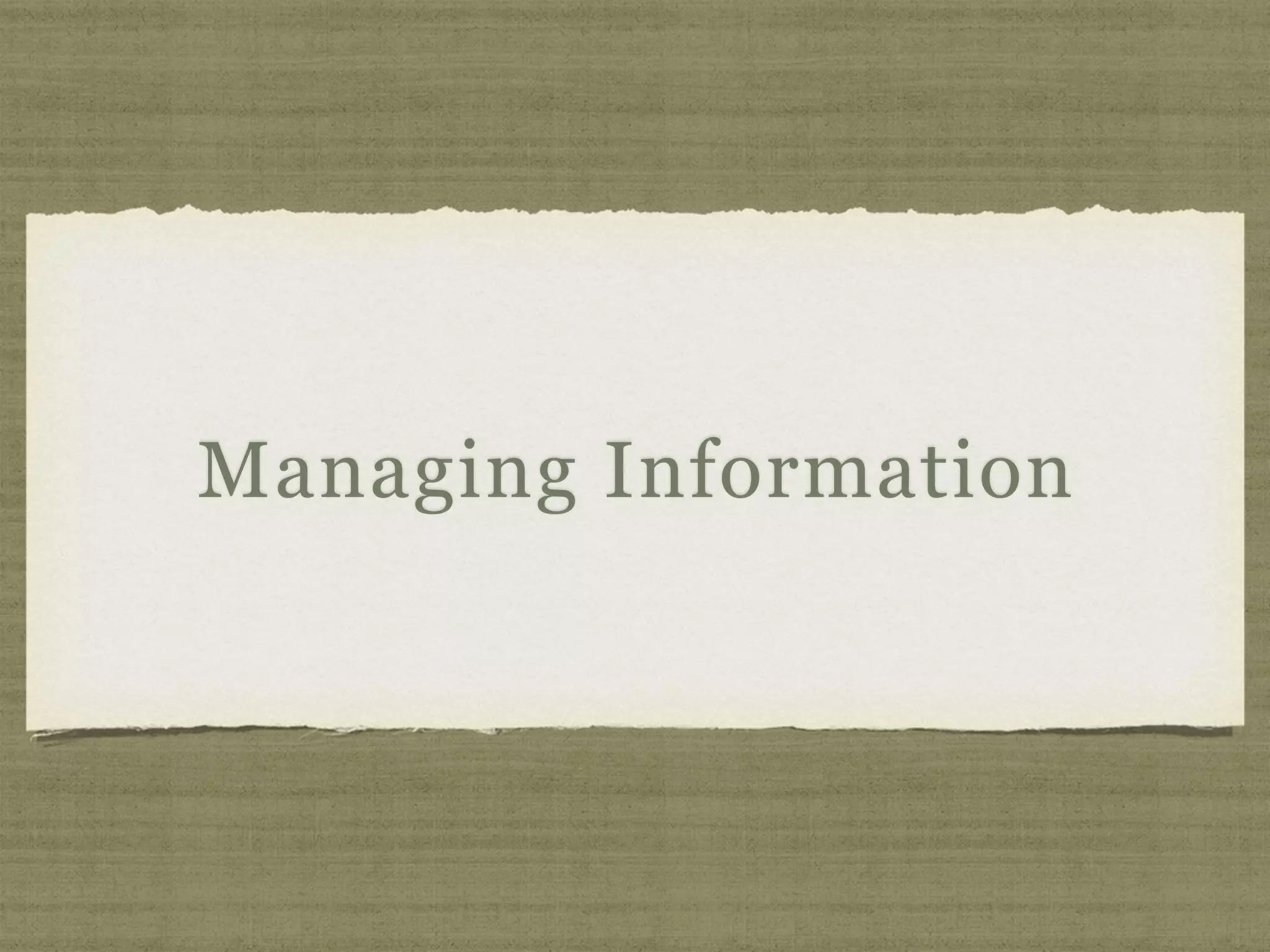 Managing Information
 