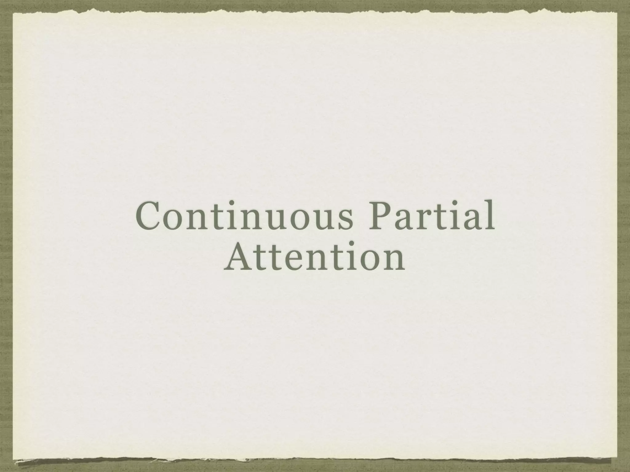 Continuous Partial
Attention
 