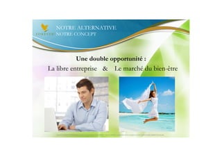 NOTRE ALTERNATIVE
  NOTRE CONCEPT




                                 Une double opportunité :
La libre entreprise & Le marché du bien-être




  Document à USAGE INTERNE émis par Forever Living Products France 06/2012 – Toute modification ou détournement de ce support n’est pas autorisé et serait passible de poursuites.
 