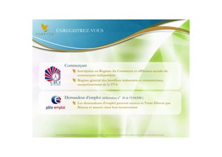 ENREGISTREZ-VOUS




             Commerçant
                                  Inscription au Registre du Commerce et affiliation sociale du
                                  commerçant indépendant
                                  Régime général des bénéfices industriels et commerciaux,
                                  assujettissement de la TVA


             Demandeur d’emploi (délibération n°28 de l’UNEDIC)
                                  Les demandeurs d’emploi peuvent exercer la Vente Directe par
                                  Réseau et assurer ainsi leur reconversion




Document à USAGE INTERNE émis par Forever Living Products France 06/2012 – Toute modification ou détournement de ce support n’est pas autorisé et serait passible de poursuites.
 