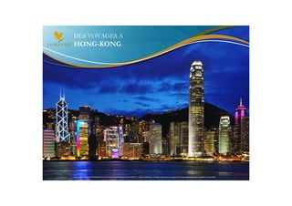 DES VOYAGES A
HONG-KONG




Document à USAGE INTERNE émis par Forever Living Products France 06/2012 – Toute modification ou détournement de ce support n’est pas autorisé et serait passible de poursuites.
 