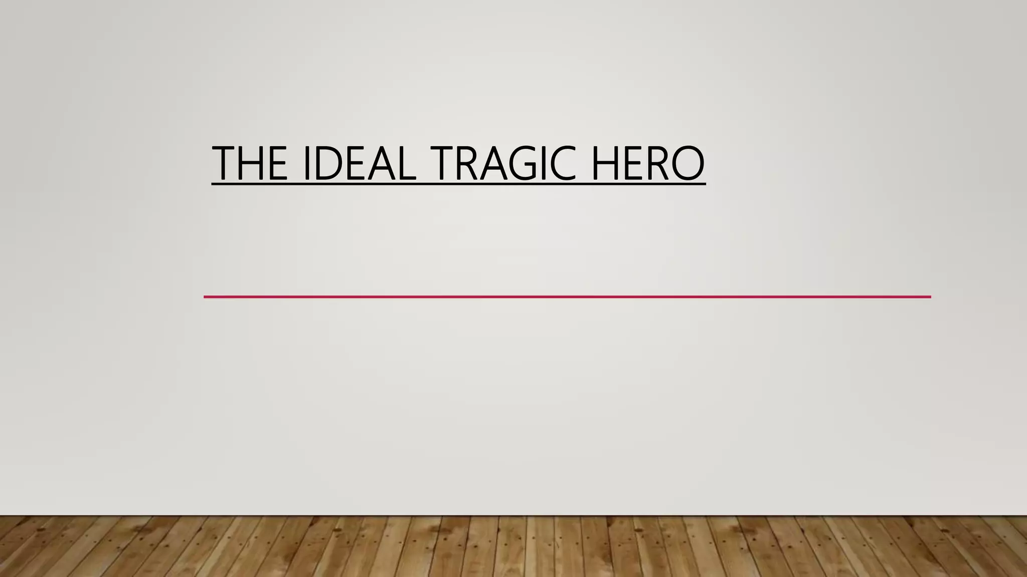 THE IDEAL TRAGIC HERO
