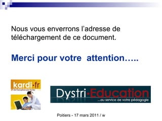 Nous vous enverrons l’adresse de téléchargement de ce document. Merci pour votre  attention….. 