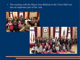 ● The meeting with the Mayor Jose Ballesta in the Town Hall was
also an important part of the visit.
 