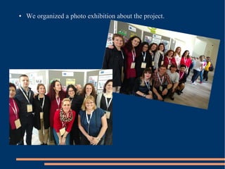 ● We organized a photo exhibition about the project.
 