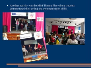 ● Another activity was the Mini Theatre Play where students
demonstrated their acting and communication skills.
 