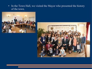 ● In the Town Hall, we visited the Mayor who presented the history
of the town.
 