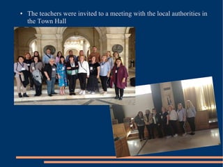 ● The teachers were invited to a meeting with the local authorities in
the Town Hall
 