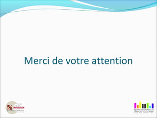 Merci de votre attention
 