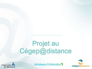 Projet  au Cégep@distance 