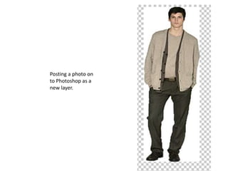 Posting a photo on
to Photoshop as a
new layer.
 