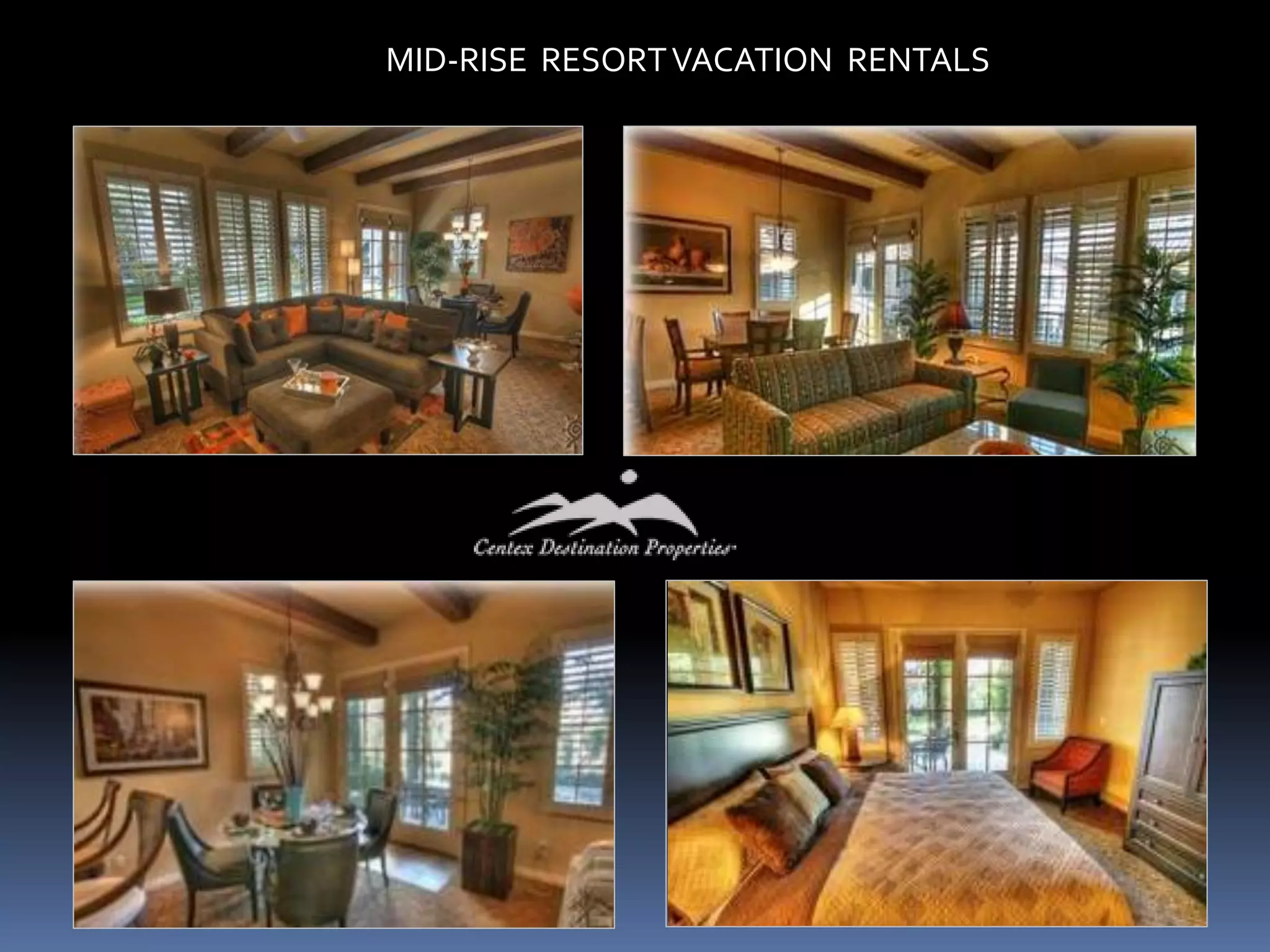 MID-RISE RESORT VACATION RENTALS
 
