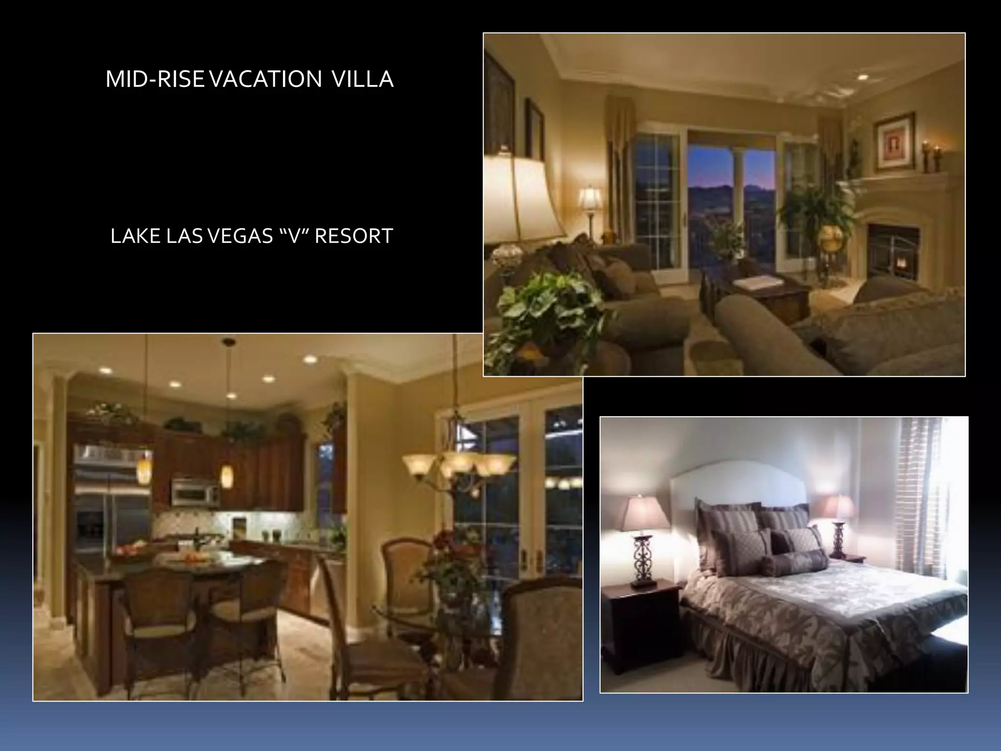 MID-RISE VACATION VILLA




LAKE LAS VEGAS “V” RESORT
 