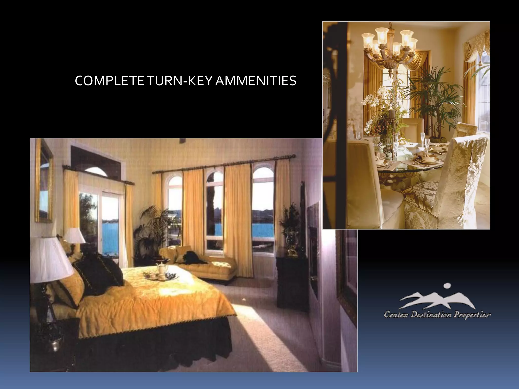 COMPLETE TURN-KEY AMMENITIES
 