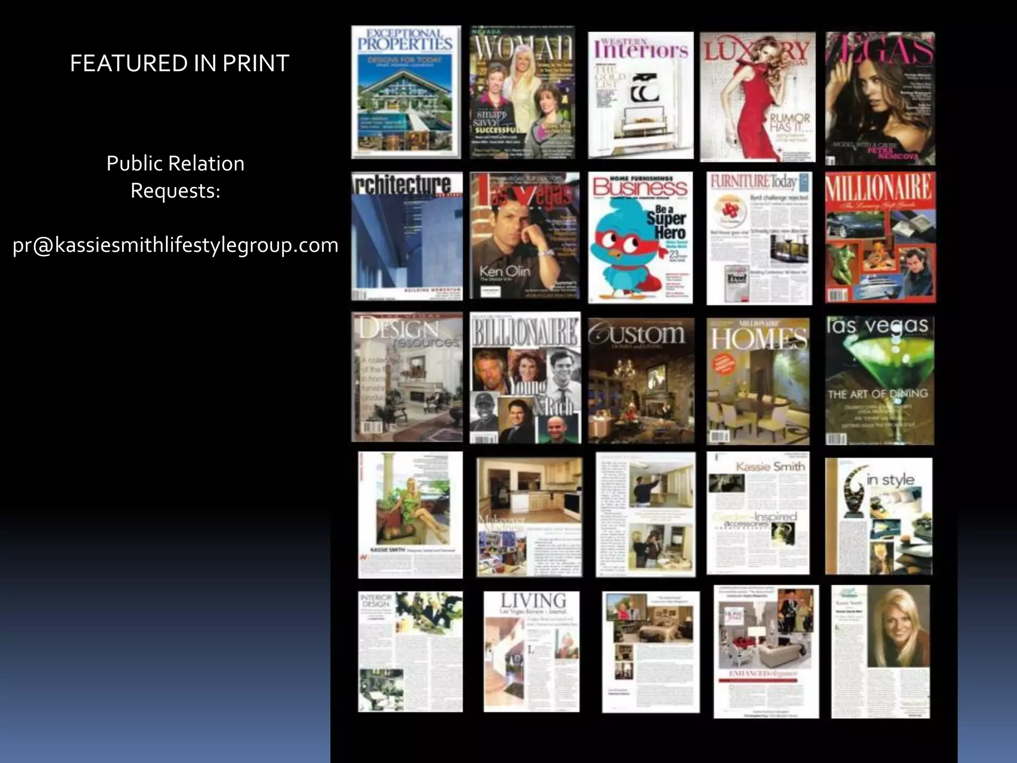 FEATURED IN PRINT


         Public Relation
           Requests:

pr@kassiesmithlifestylegroup.com
 