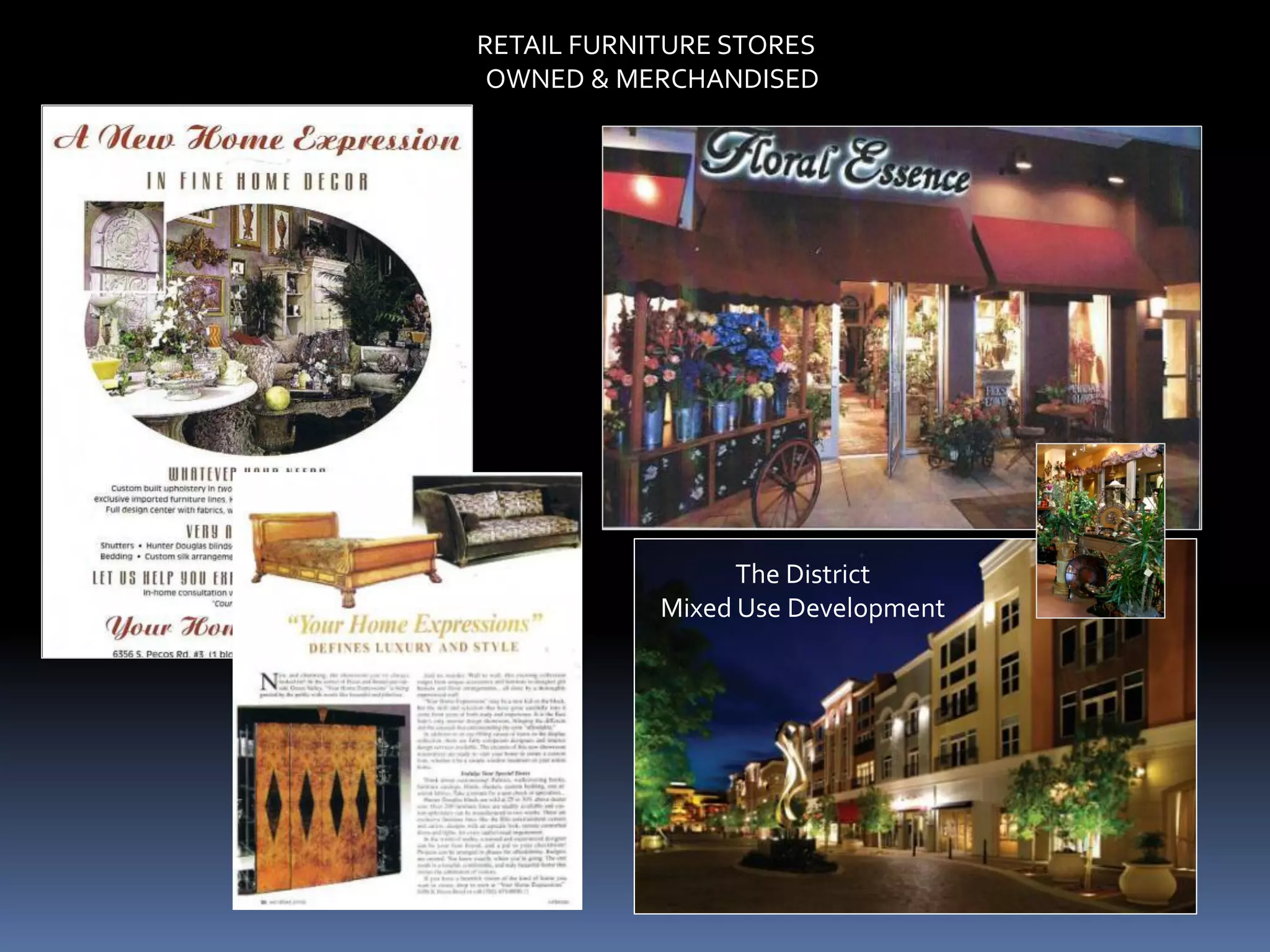 RETAIL FURNITURE STORES
 OWNED & MERCHANDISED




                  The District
            Mixed Use Development
 
