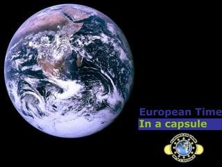 European Time   In a capsule 