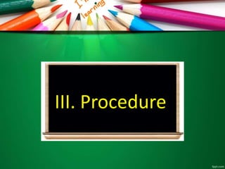 III. Procedure
 