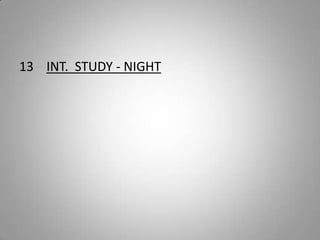 13    INT.  STUDY - NIGHT 