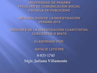 1
8-833-1740
Mgtr. Juliana Villamonte
 