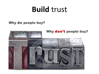 Build  trust Why  do  people buy? Why  don’t  people buy?  