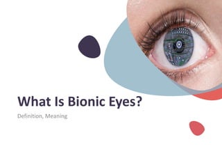 Short presentation on 'BIONIC EYES' | PPTX