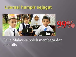 Belia Malaysia boleh membaca dan
menulis
 