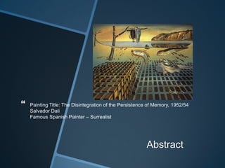 Painting Title: The Disintegration of the Persistence of Memory, 1952/54Salvador DaliFamous Spanish Painter – SurrealistAbstract