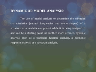 DESIGN AND FINITE ELEMENT ANALYSIS FOR STATIC AND DYNAMIC BEHAVIOR OF ...