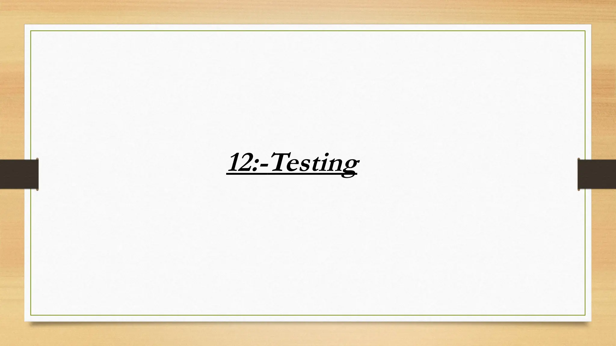 12:-Testing
 