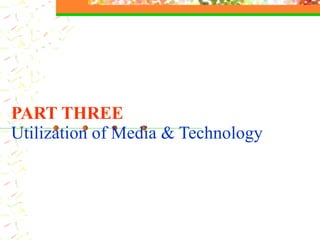 PART TWO Utilization of Media & Technology 